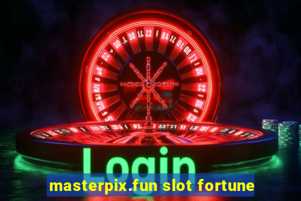 masterpix.fun slot fortune